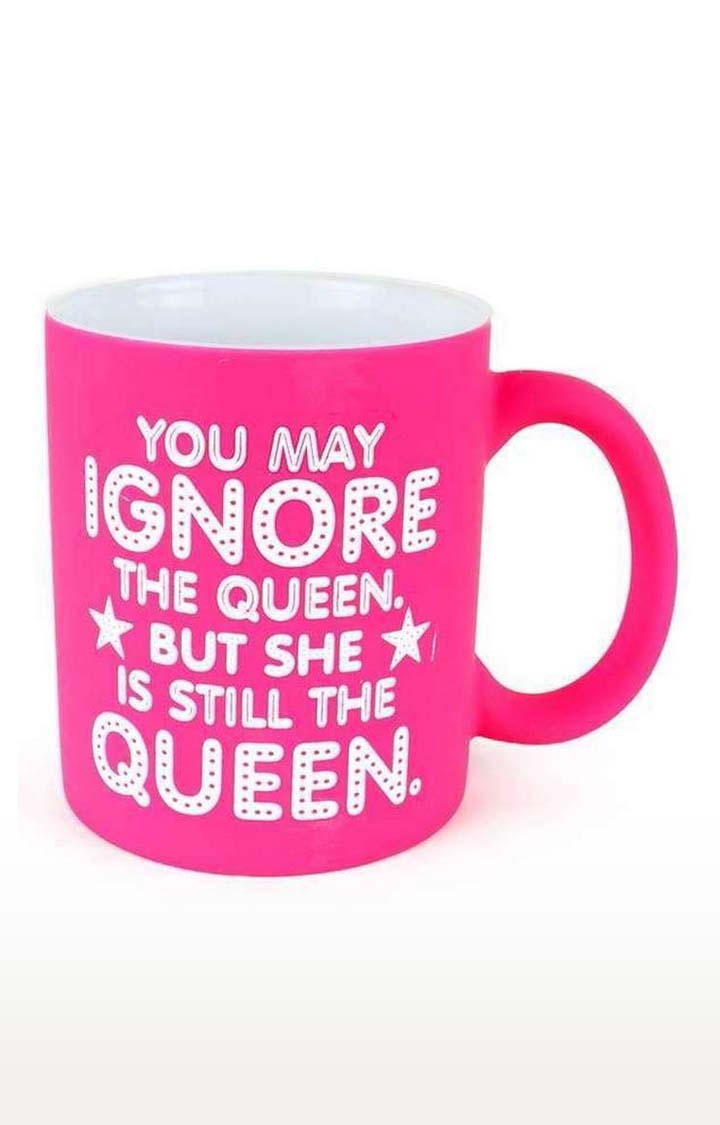 Archies | Archies You May Ignore The Queen But She`S Still The Queen Neon Pink Mug