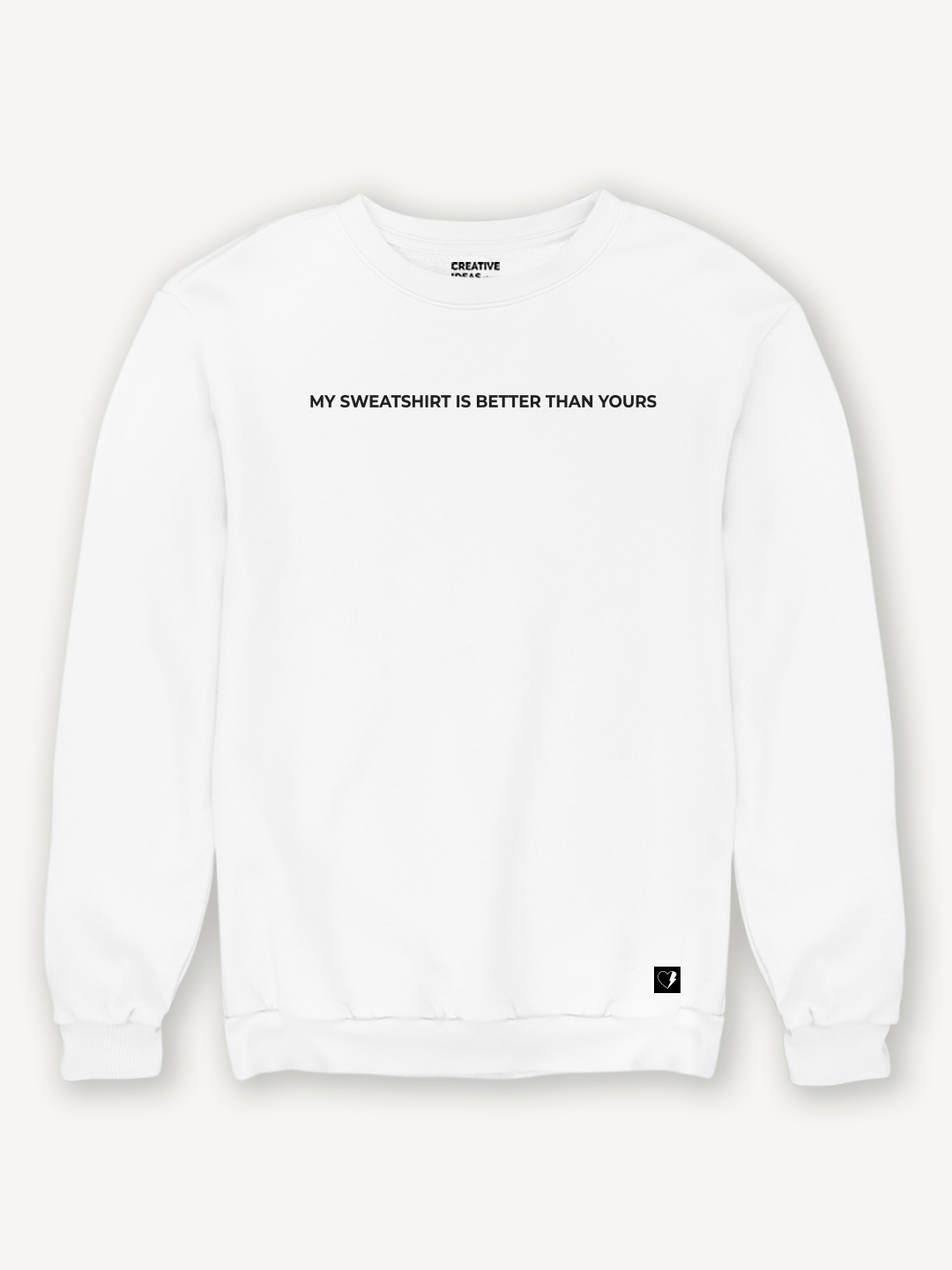 creativeideas.store | Better Than Yours White Sweatshirt